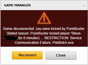 Game disconnected: you were kicked by Punkbuster. Stated reason: Punkbuster kicked player.